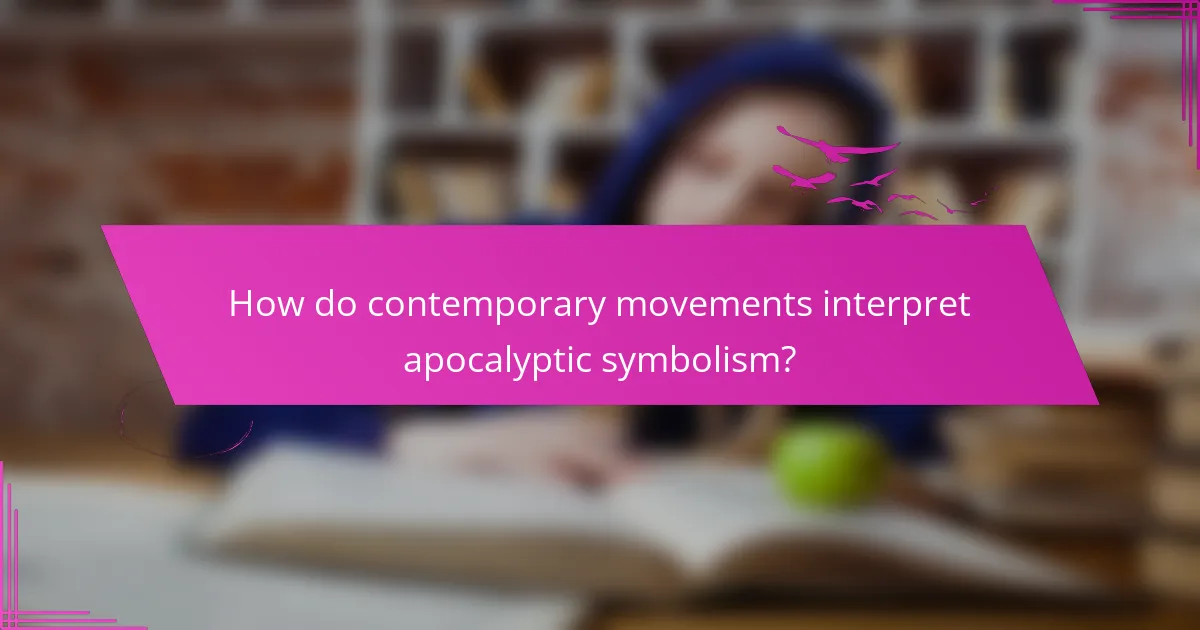 How do contemporary movements interpret apocalyptic symbolism?