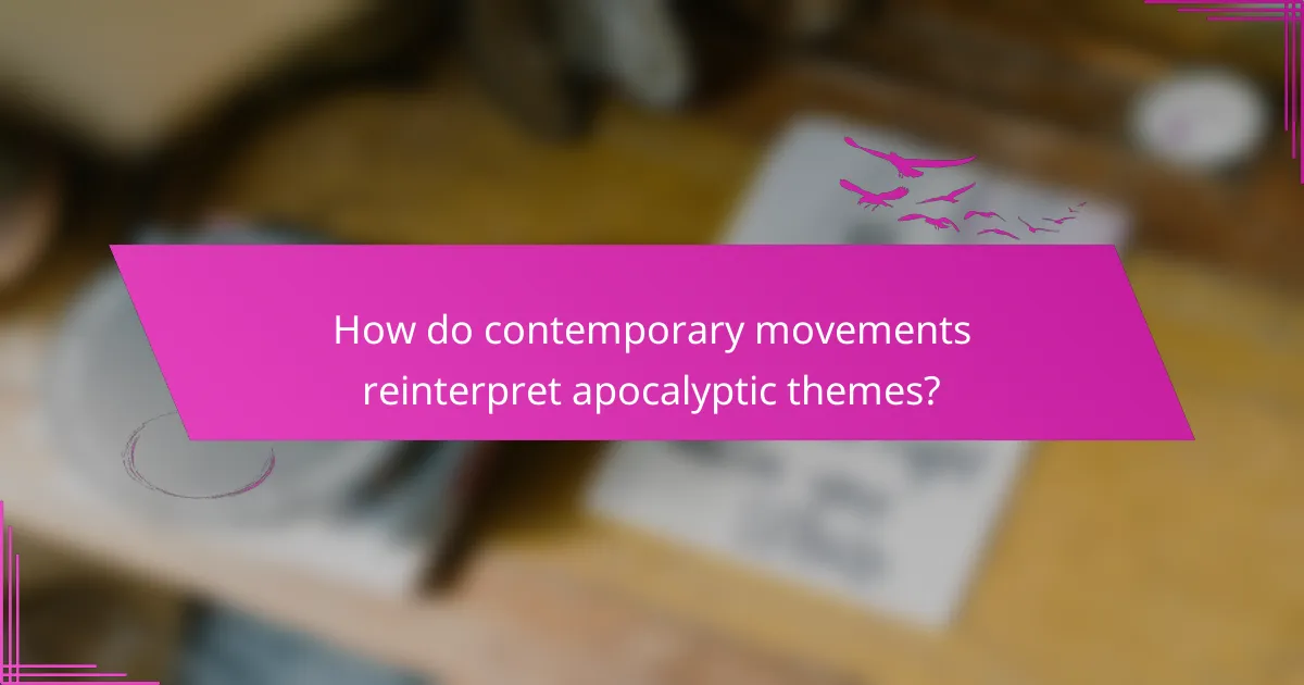 How do contemporary movements reinterpret apocalyptic themes?