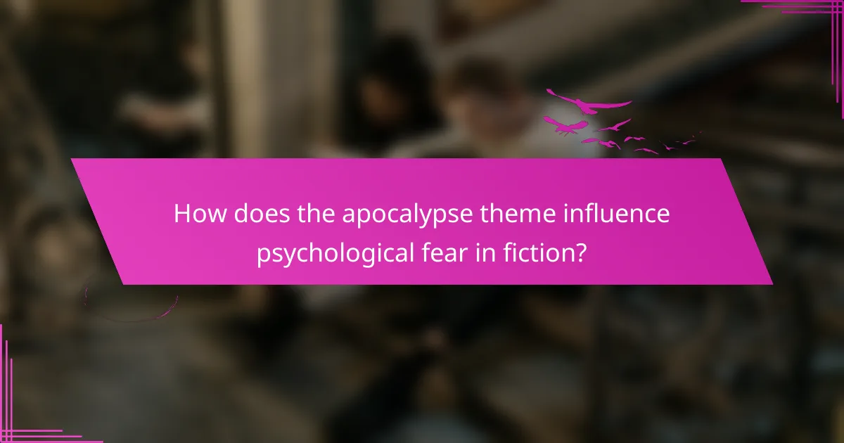 How does the apocalypse theme influence psychological fear in fiction?