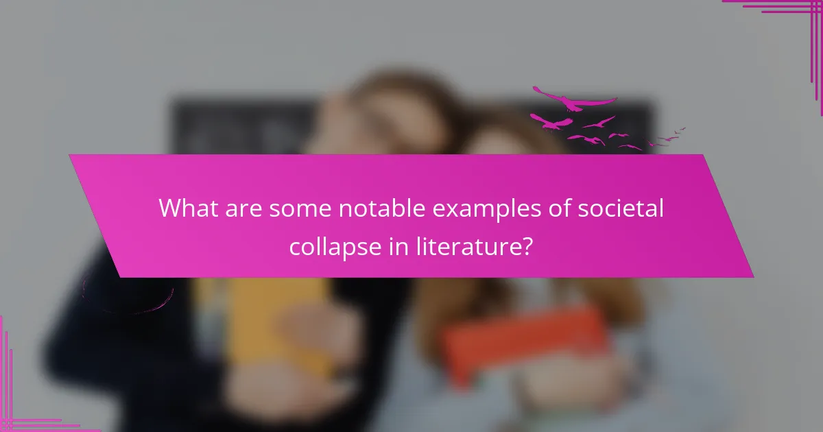 What are some notable examples of societal collapse in literature?