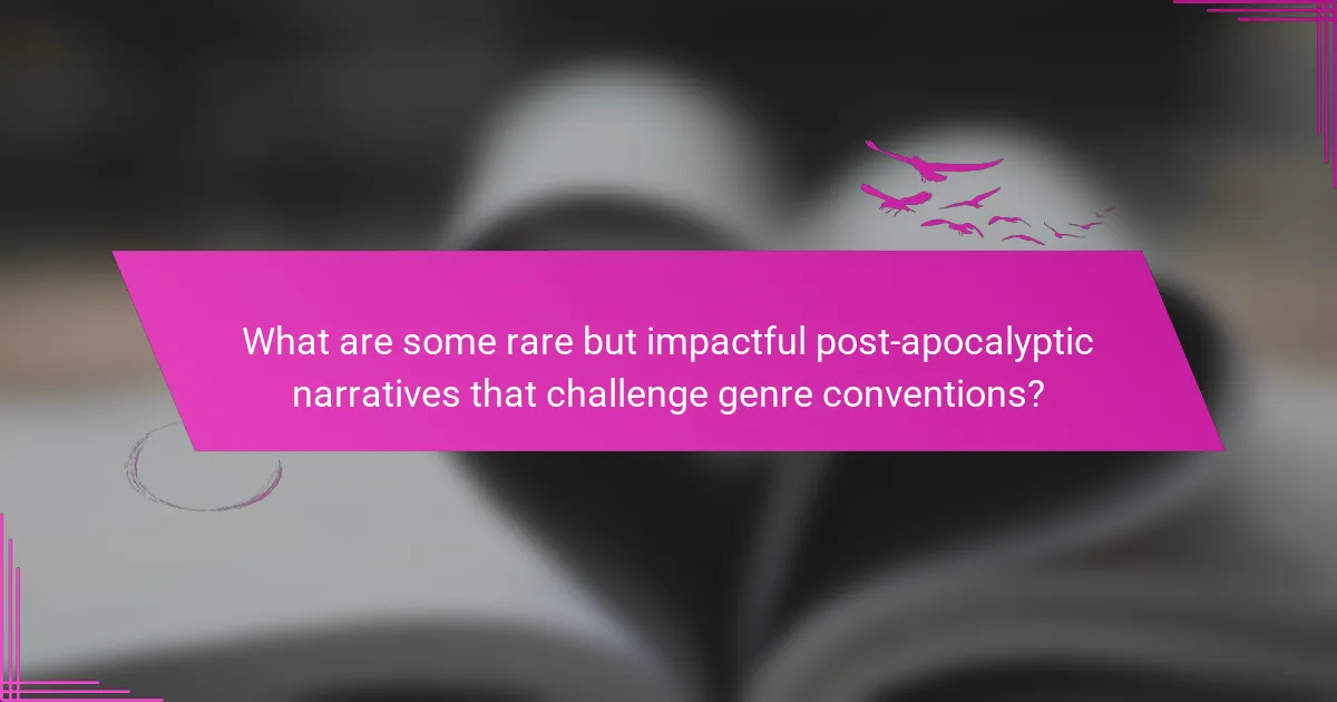 What are some rare but impactful post-apocalyptic narratives that challenge genre conventions?