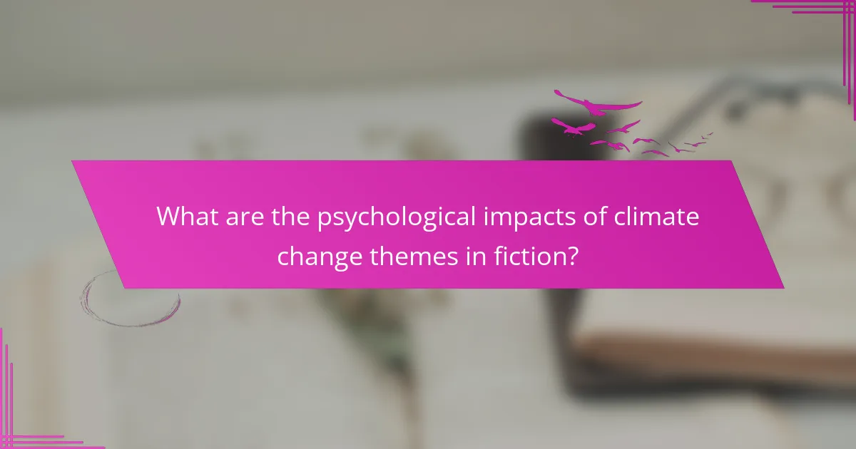What are the psychological impacts of climate change themes in fiction?
