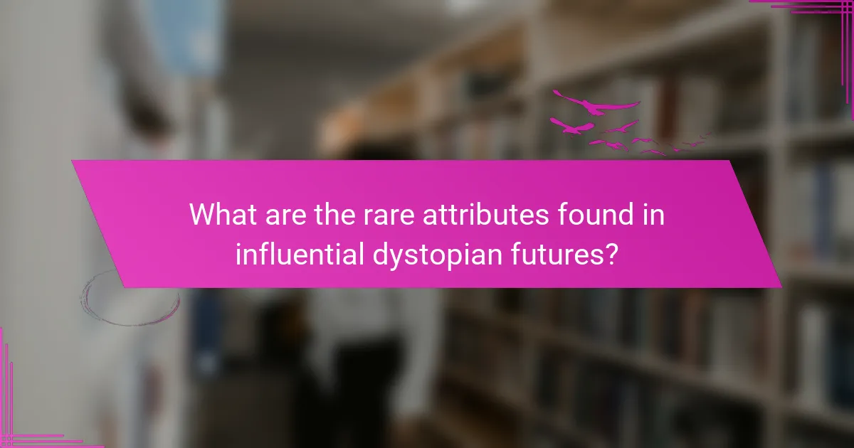 What are the rare attributes found in influential dystopian futures?