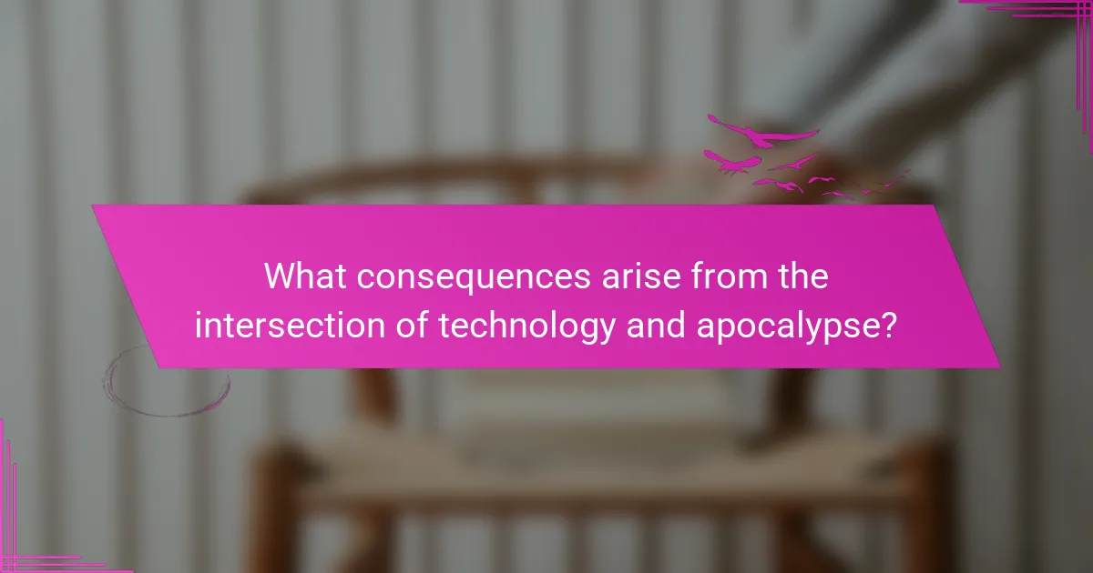 What consequences arise from the intersection of technology and apocalypse?
