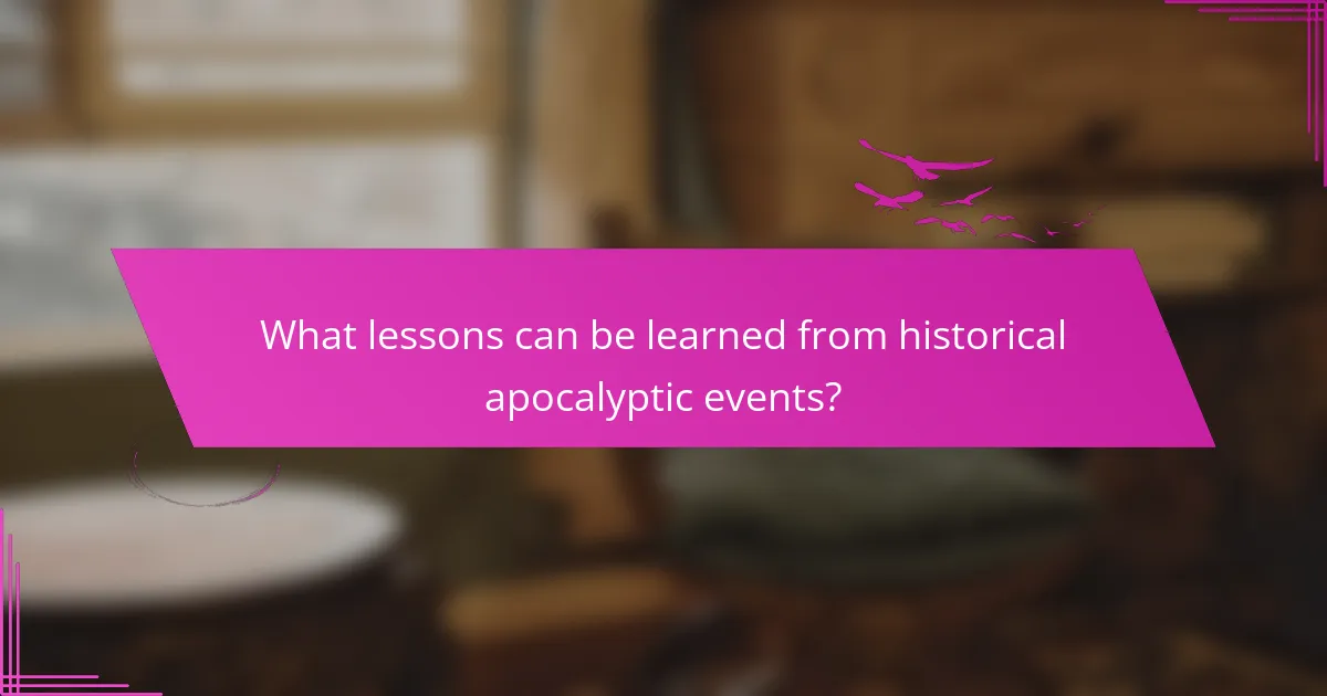 What lessons can be learned from historical apocalyptic events?