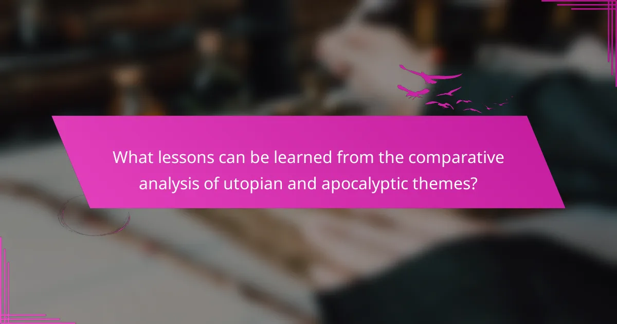 What lessons can be learned from the comparative analysis of utopian and apocalyptic themes?