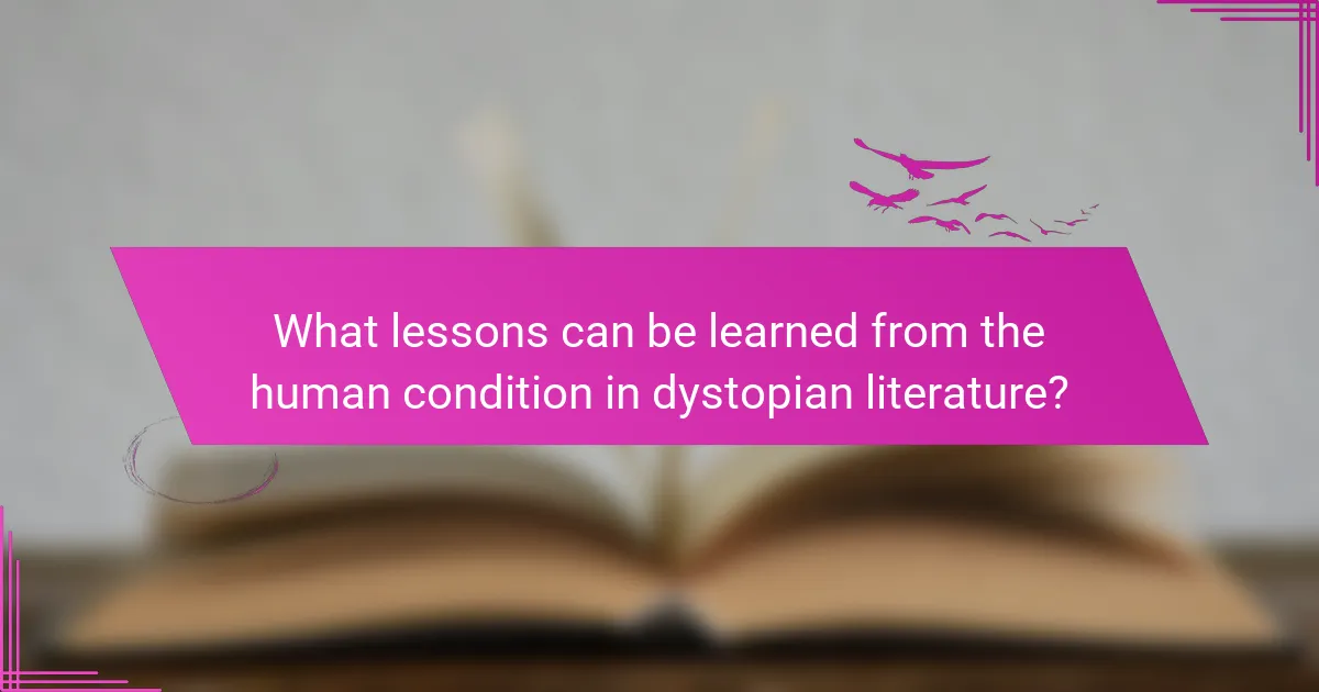 What lessons can be learned from the human condition in dystopian literature?
