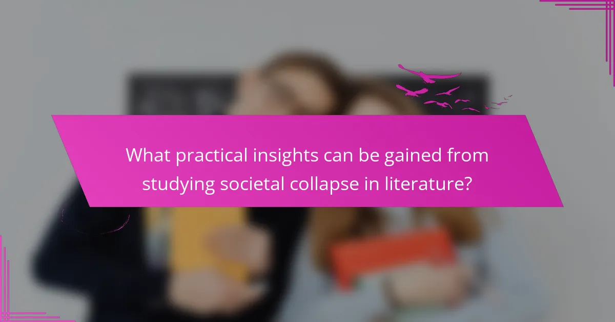 What practical insights can be gained from studying societal collapse in literature?